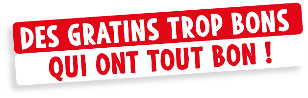 Des gratins trop bons qui ont tout bon !
